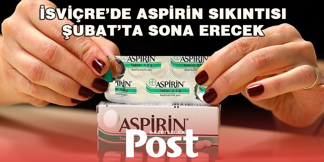 Aspirin Stokları Şubat’ta Yeniden Raflarda
