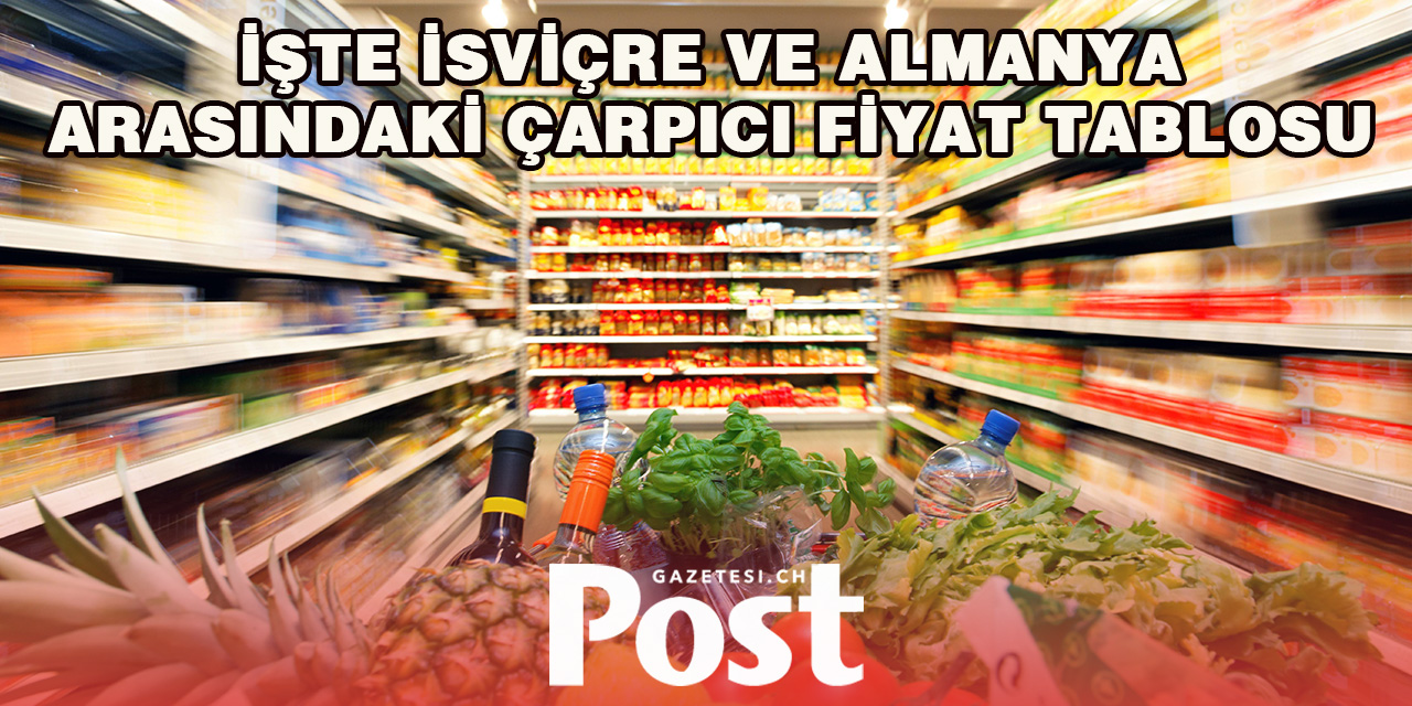 Almanya ile İsviçre Arasında Şaşırtan Fiyat Farkları