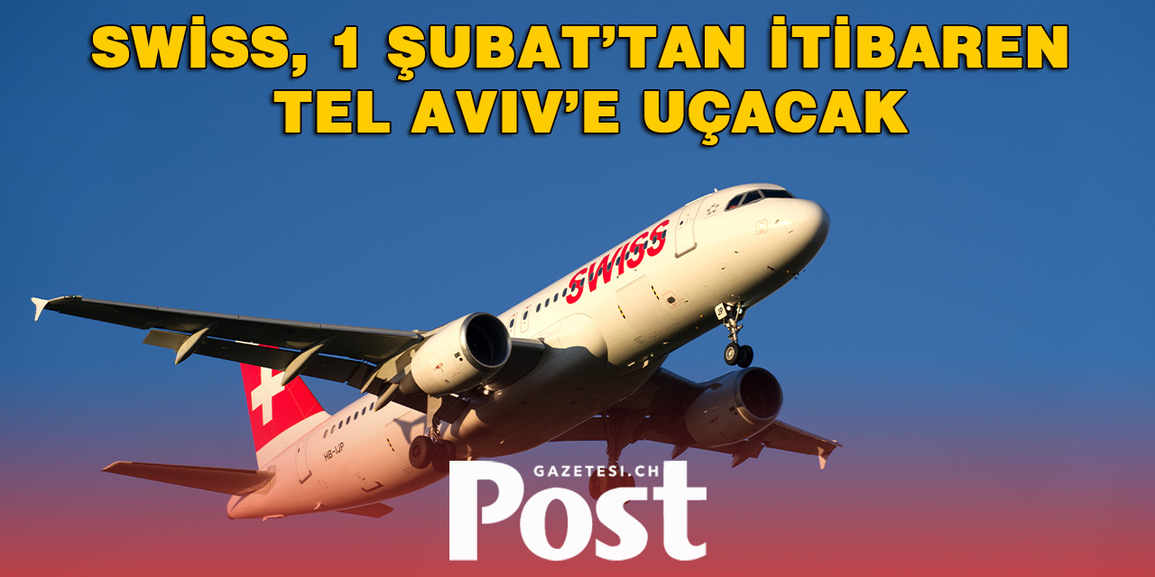 Swiss Tel Aviv Uçuşlarına Geri Dönüyor