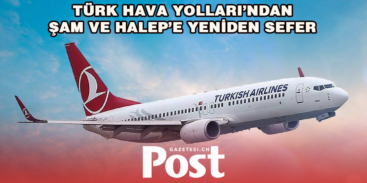 THY, 13 Yıl Sonra Şam ve Halep Uçuşlarına Yeniden Başlıyor