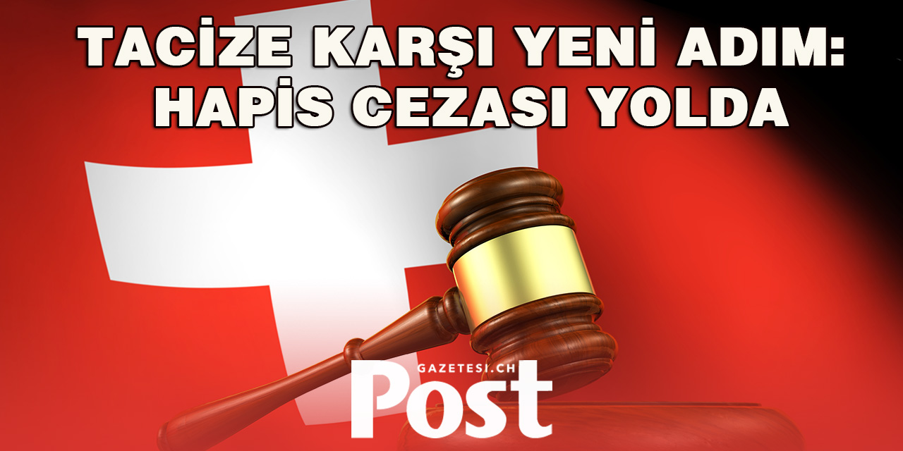 İsviçre’de Taciz Suçuna 3 Yıl Hapis Cezası Geliyor