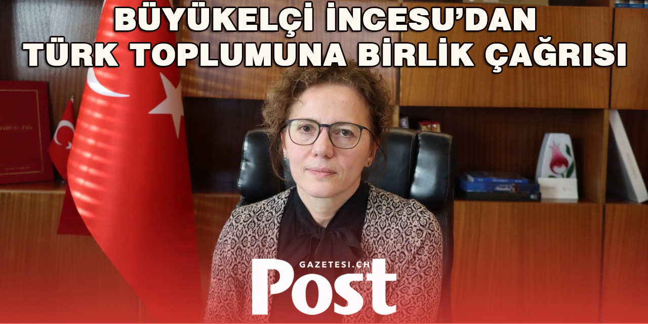 İncesu: “Türkiye ile Bağlarınızı Her Zaman Güçlü Tutun”