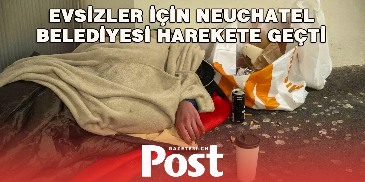 Neuchatel’de Evsizler İçin Acil Barınma Çözümü