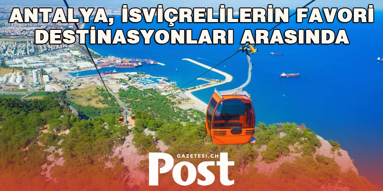 İsviçrelilerin 2025 Tatil Gözdesi: Türkiye