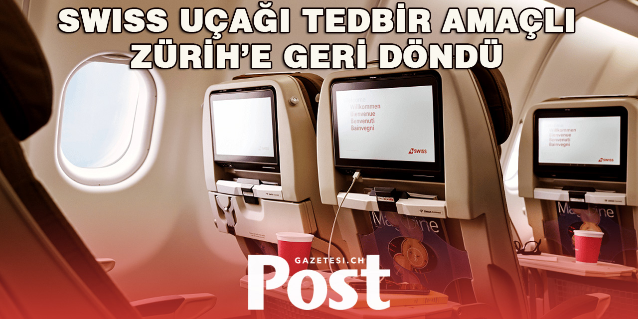 İsviçre Uçağı Sağlık Nedeniyle Zürih’e Döndü