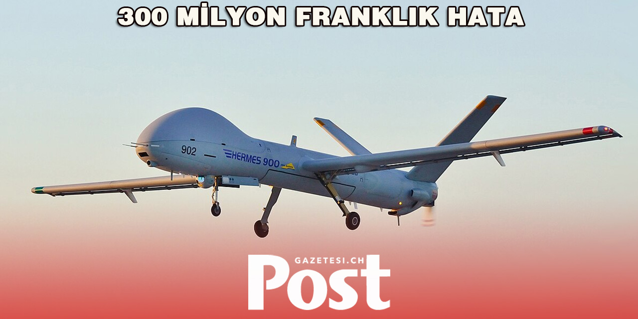 İsviçre Ordusunda Gecikme Krizi: Hermes 900 Dronları Hâlâ Çalışmıyor