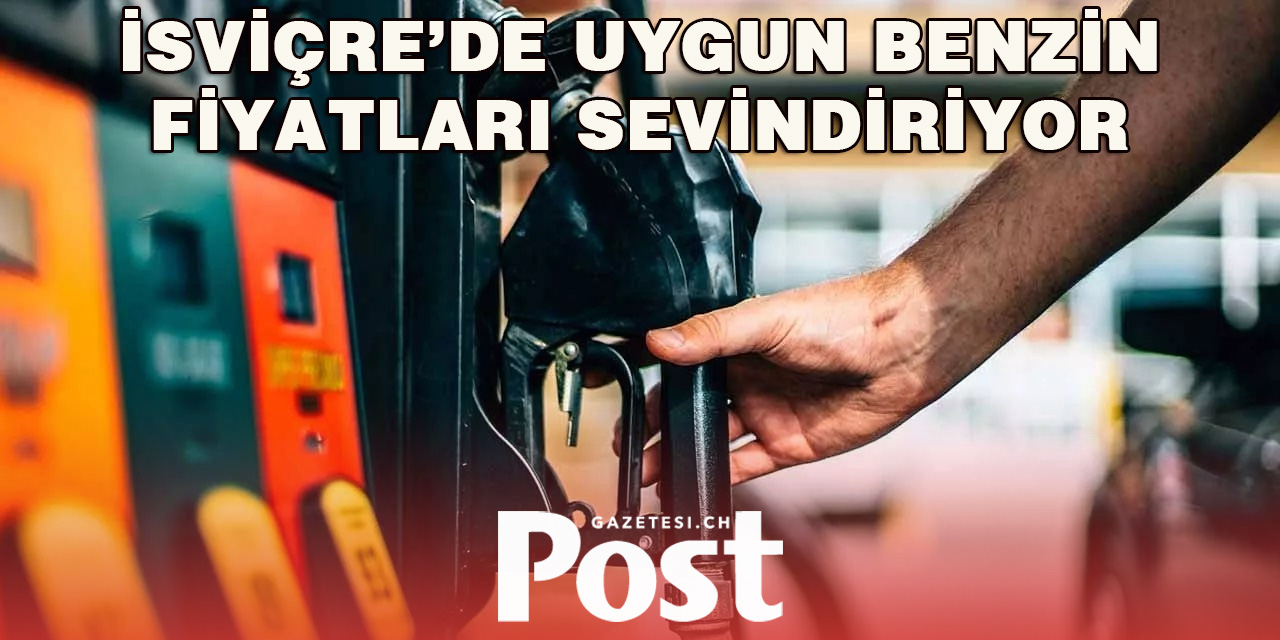 İsviçre’de Benzin Fiyatları Düşük Seyrediyor