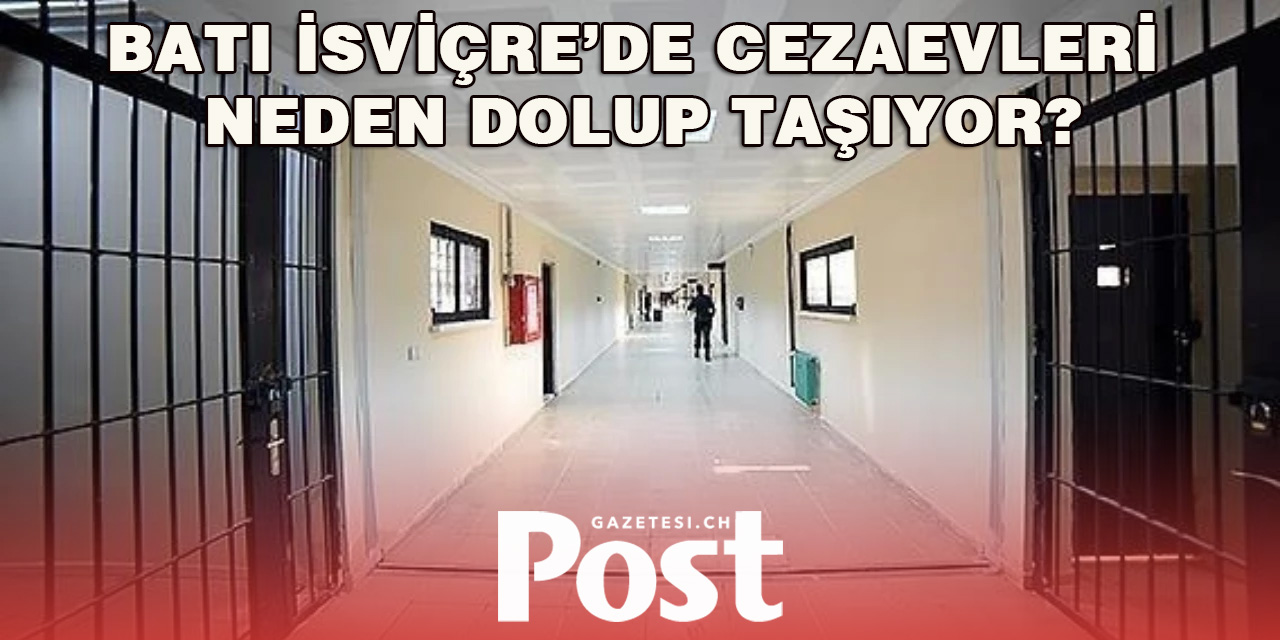 İsviçre’nin Batısında Hapishaneler Alarm Veriyor