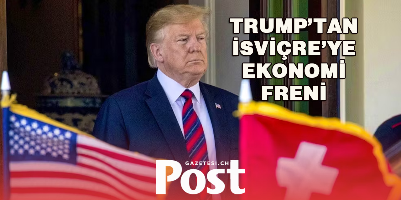 İsviçre, Trump’ın Yeni Ticaret Politikalarından Endişeli