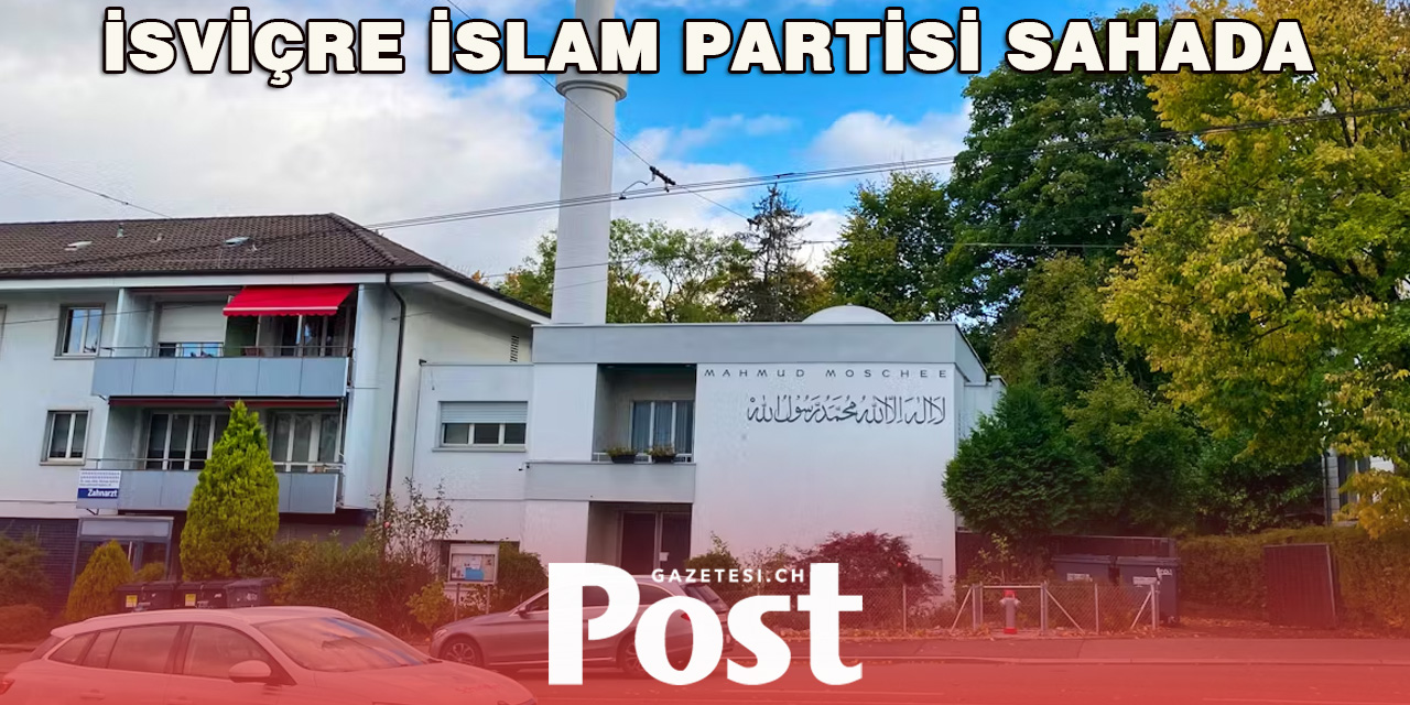 İsviçre’de Yeni Bir Siyasi Ses İslam Partisi Kuruldu
