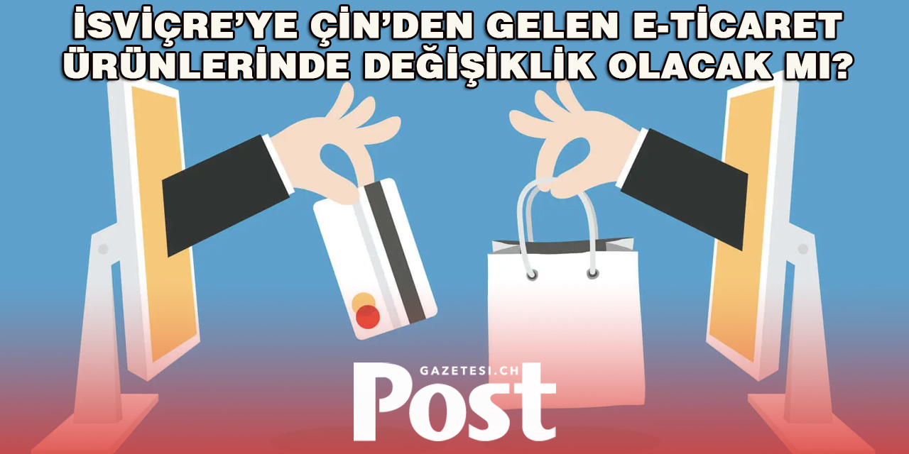 Çin’den Gelen Ucuz Ürünlere Karşı Önlemler Artıyor, İsviçre Sessiz