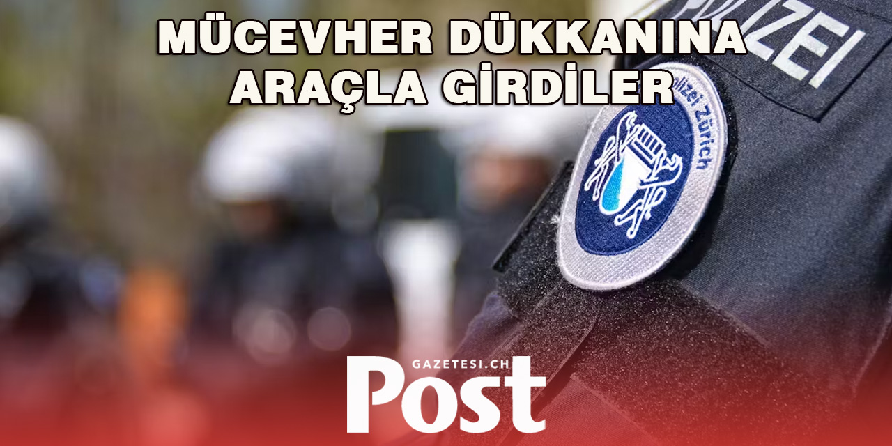 Zürih’te Mücevher Hırsızlığı