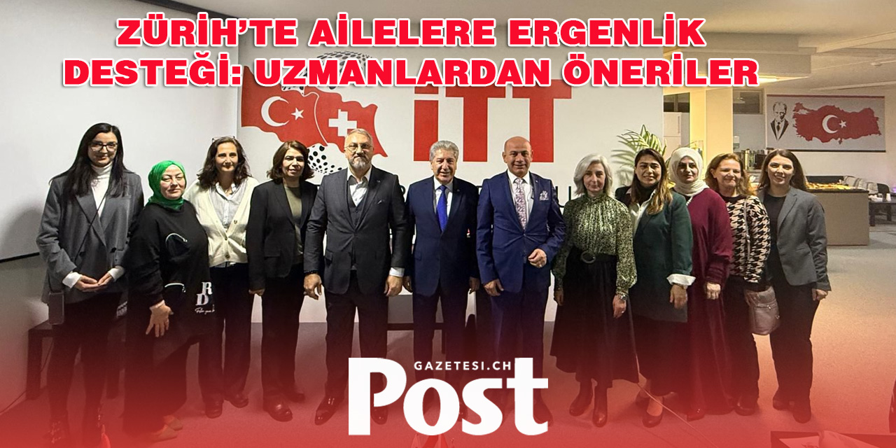 Zürih’te Türk Toplumuna Ergenlik Eğitimi: Ailelere Kritik Tavsiyeler