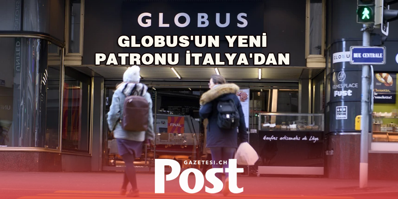 İsviçre’nin Lüks Mağaza Zinciri Globus’un Yeni CEO’su Belli Oldu!