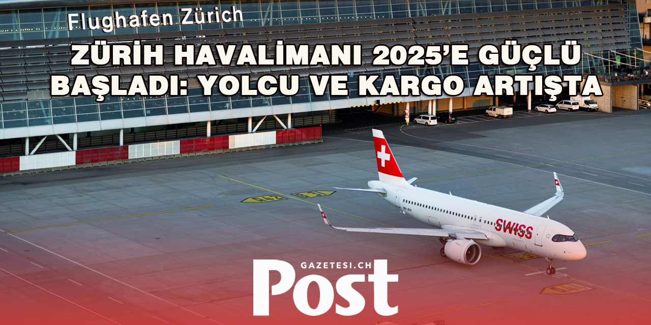 Zürih Havalimanı 2025’e yükselişle başladı