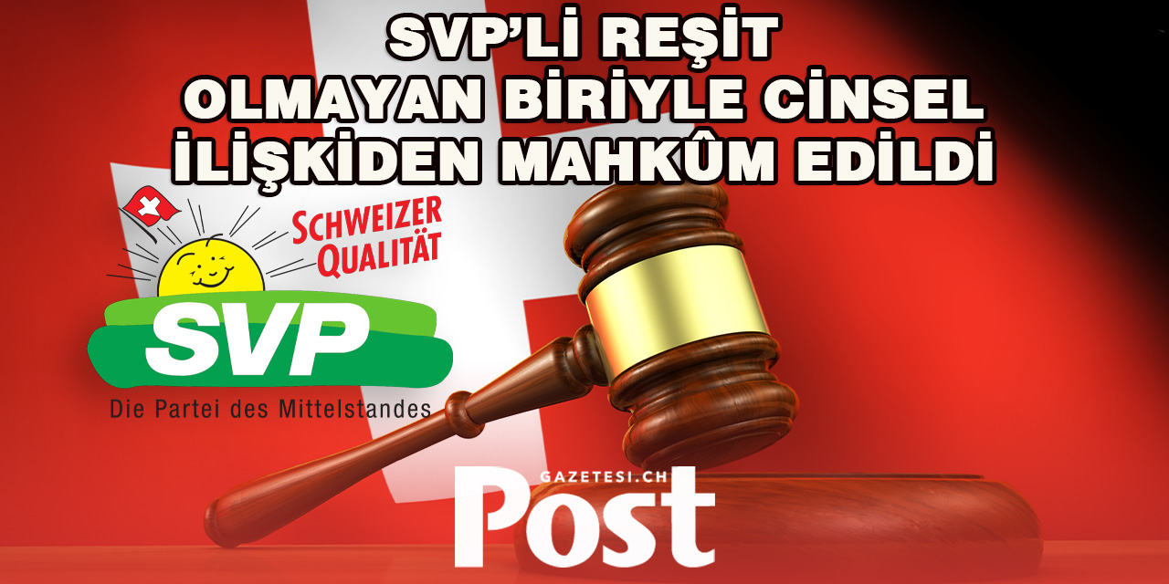 İsviçre’de SVP’li Siyasetçiye Reşit Olmayan Biriyle Cinsel İlişki Suçundan Ceza