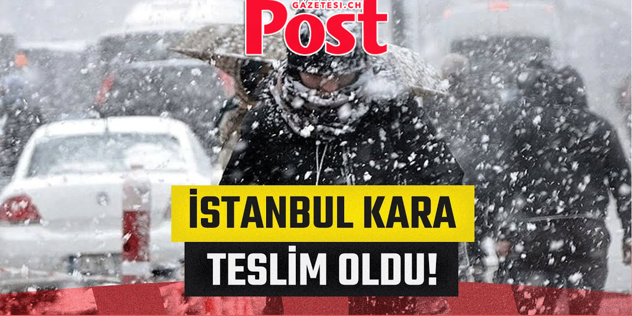 İstanbul Kara Teslim: Trafik Durdu, Ulaşım Aksadı, Okullar Tatil