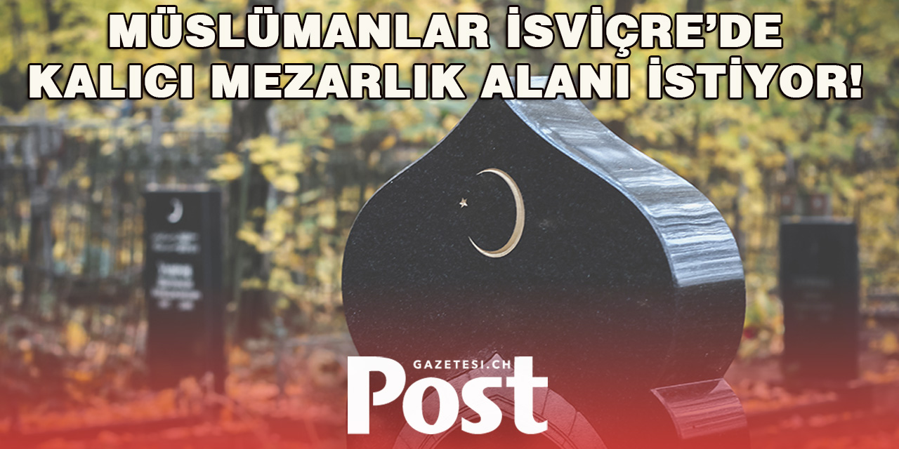 İsviçre’de Müslüman Mezarlıkları Yetersiz!