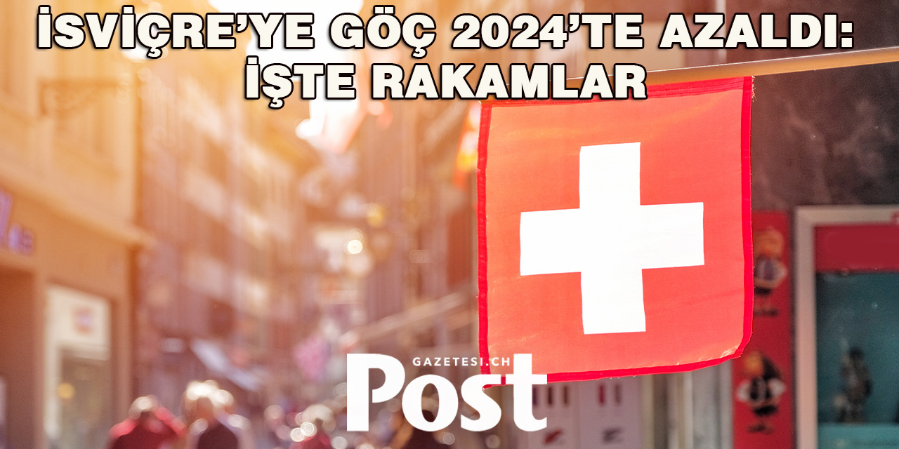2024’te İsviçre’ye Göç Azaldı