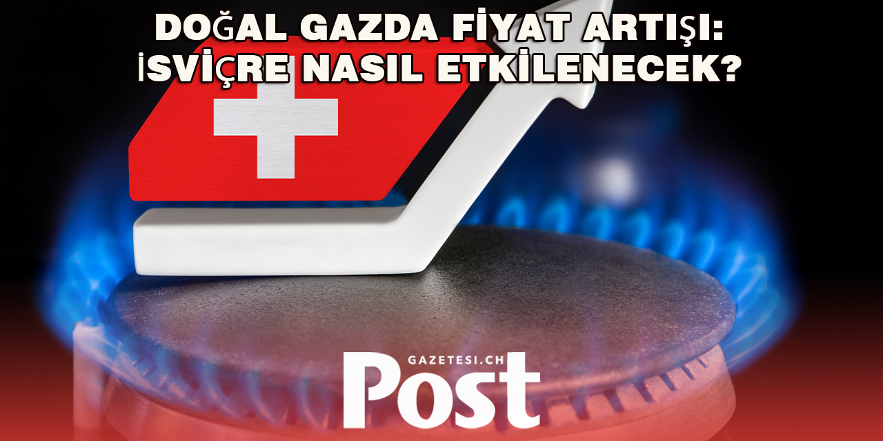 Avrupa’da Gaz Fiyatları Yükseliyor, İsviçre Rahat