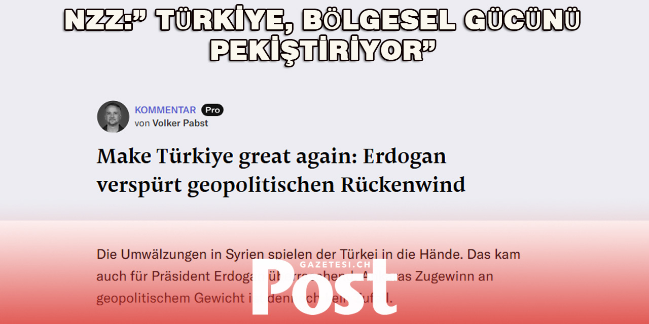 Ankara’nın Stratejik Hamleleri İsviçre Basınında