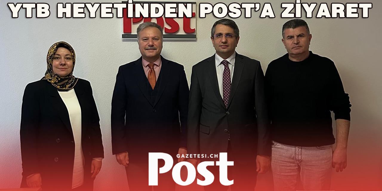 YTB Heyeti, Post Gazetesi İsviçre’yi Ziyaret Etti