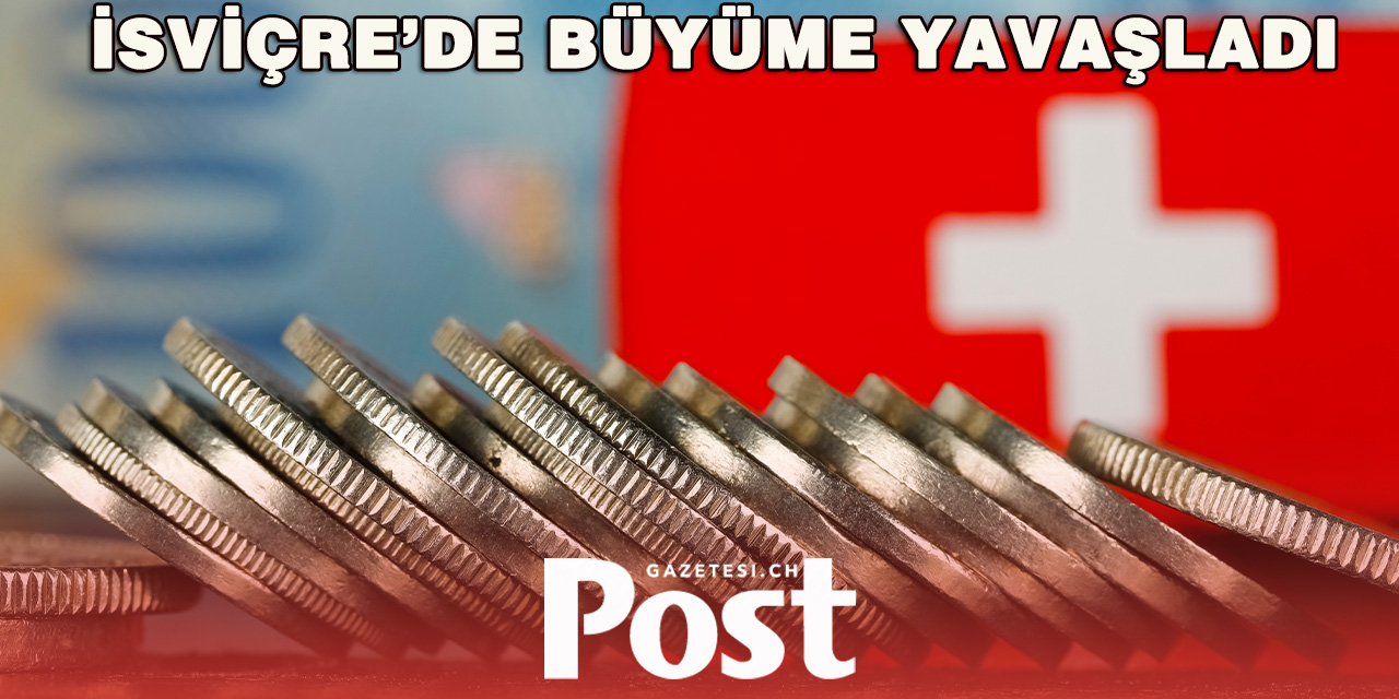 İsviçre ekonomisinde büyüme yavaşladı