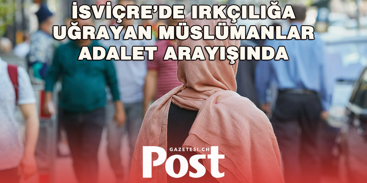 İsviçre’de Müslümanlara Yönelik Irkçılık Artıyor