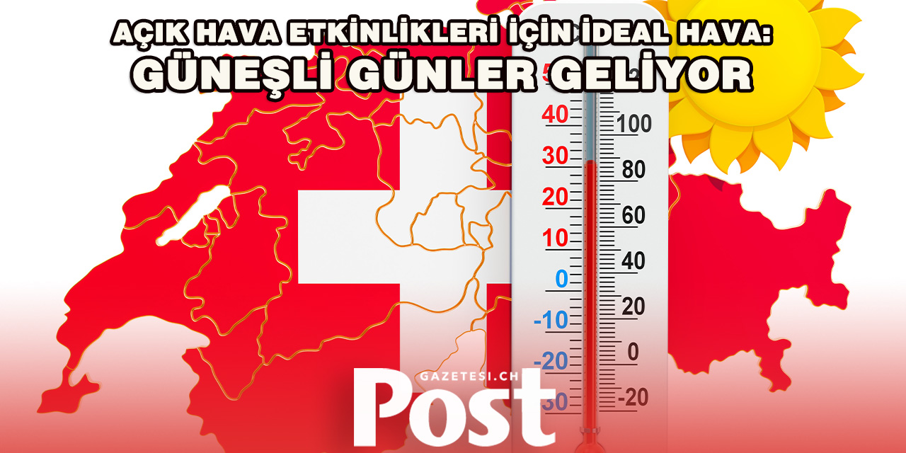 Sıcaklıklar Yükseliyor: İsviçre’de Güneşli Günler Kapıda