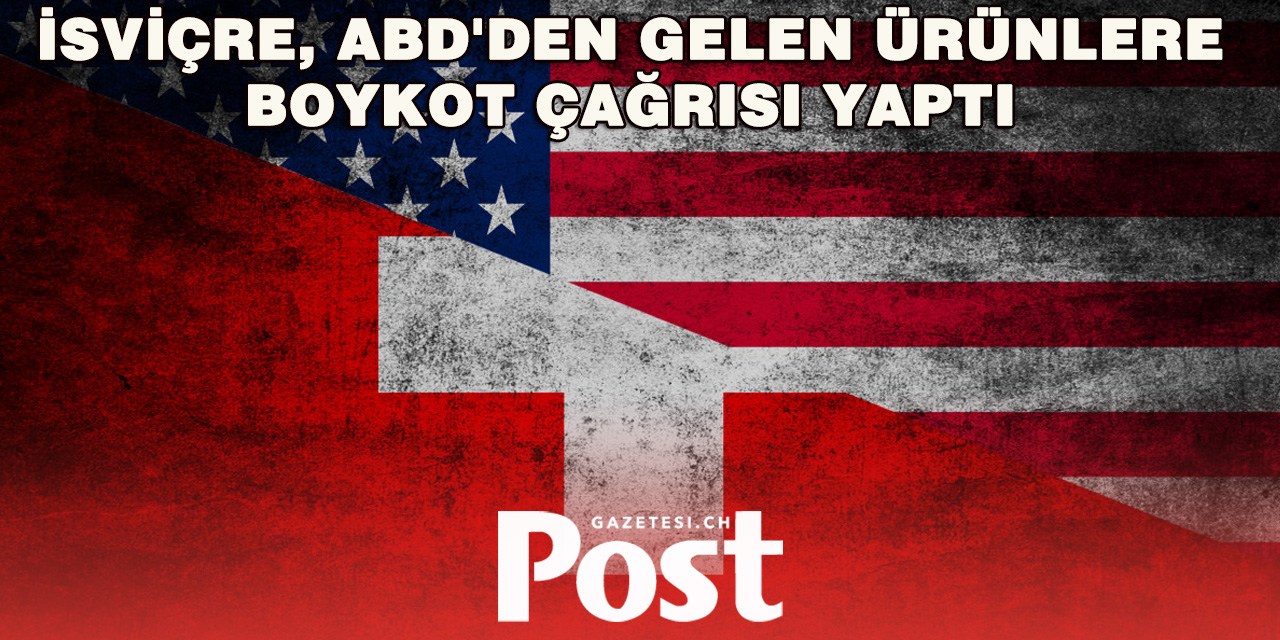100 yıl önce: İsviçre’nin ABD ürünlerine boykotu