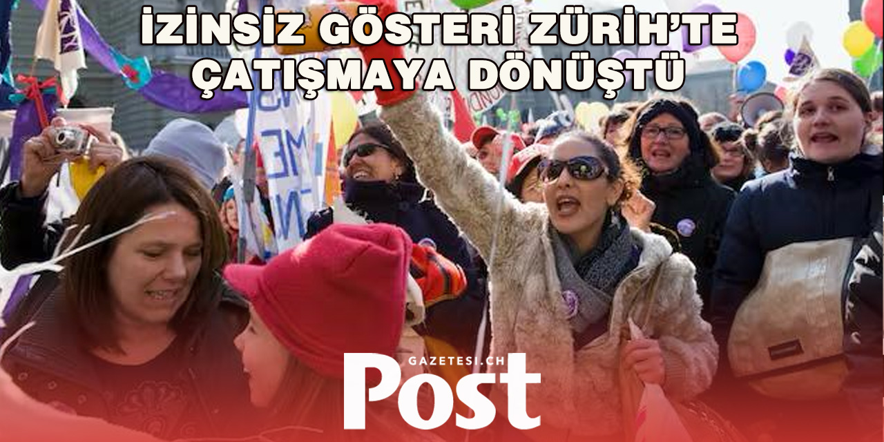 Zürih’te Kadınlar Günü Gösterisinde Olaylar Çıktı