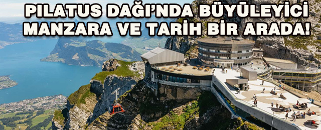 Pilatus Dağı: İsviçre’nin Zirvesine Yolculuk