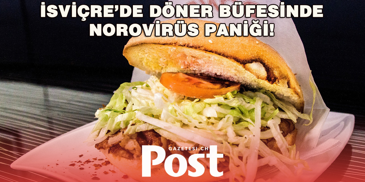 İsviçre’de Döner Büfesinde Norovirüs Alarmı!
