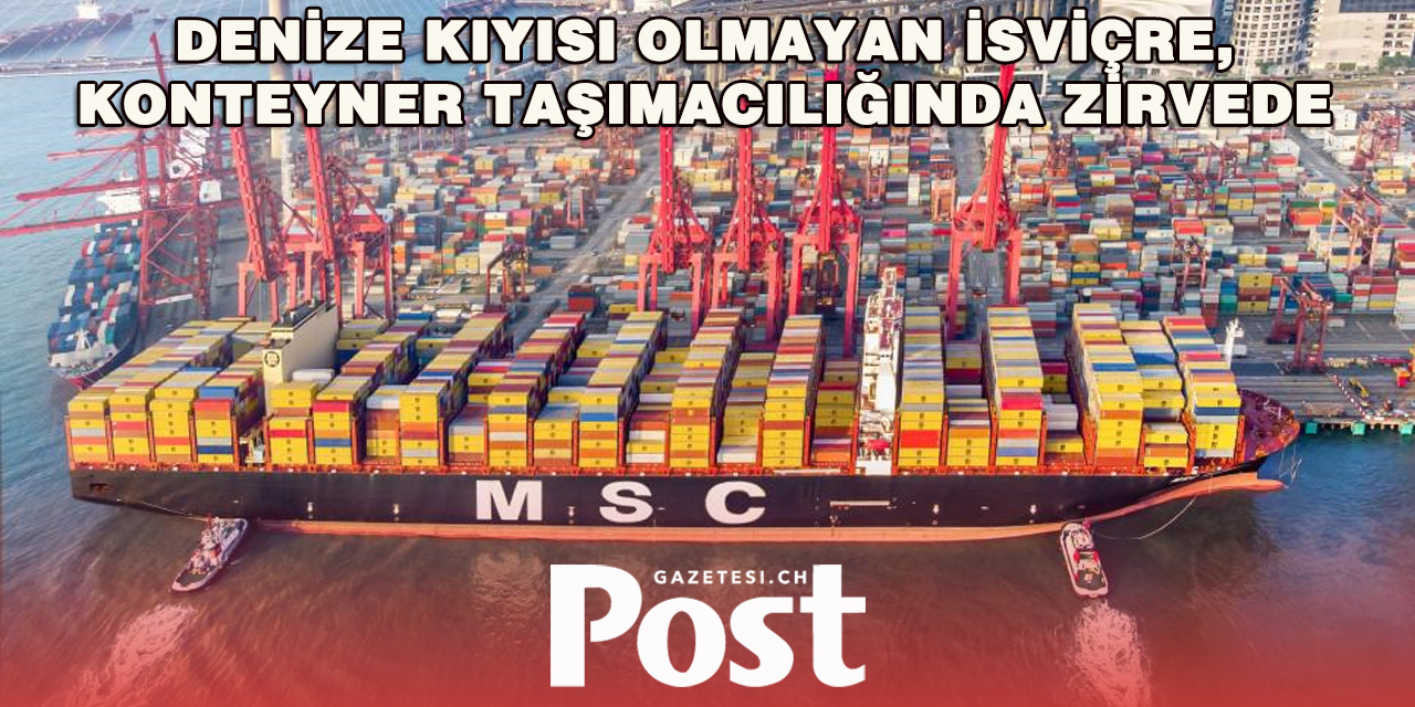 İsviçre deniz konteyner taşımacılığında dünya lideri