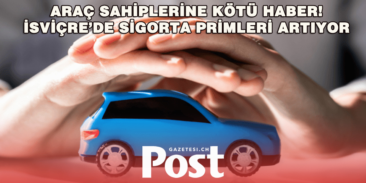 İsviçre’de Araç Sigortalarına Zam! 2025’te Primler Artıyor