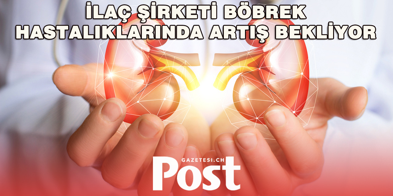 AstraZeneca: Böbrek Hastalıklarında Artış Bekleniyor
