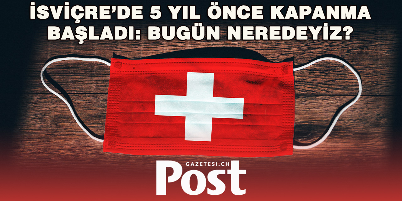 16 Mart 2020: İsviçre’de Hayatın Durduğu Günün Üzerinden 5 Yıl Geçti