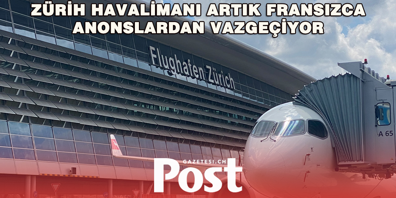 Zürih Havalimanı Fransızca Anonsları Kaldırıyor