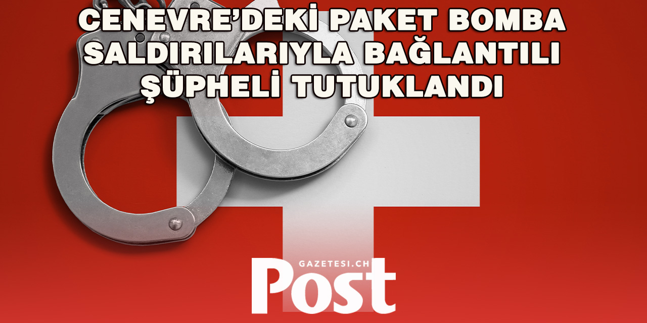 İsviçre’de Paketli Bombalarla İlgili Operasyon