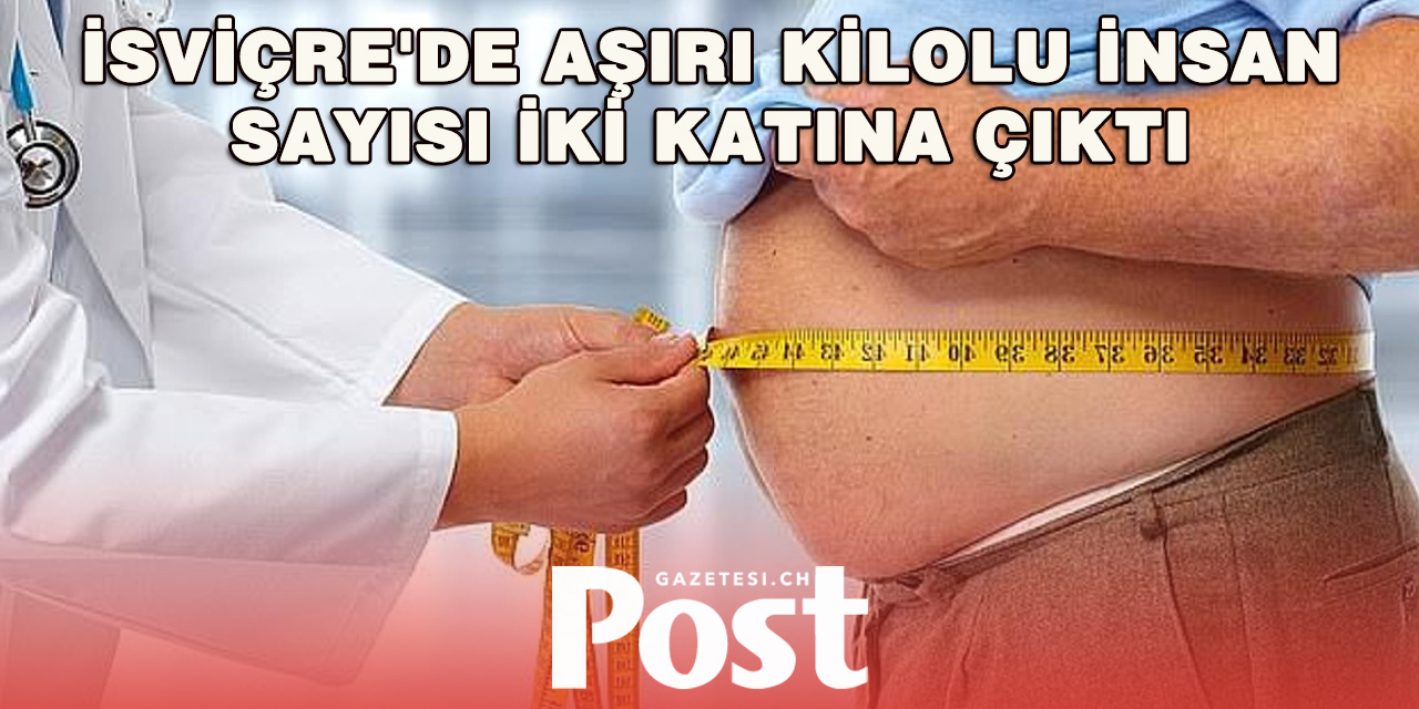İsviçre’de Obezite Oranı Son 30 Yılda İki Katına Çıktı