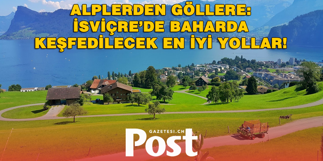 İlkbaharda İsviçre’de Keşfedilecek 8 Muhteşem Yürüyüş Rotası