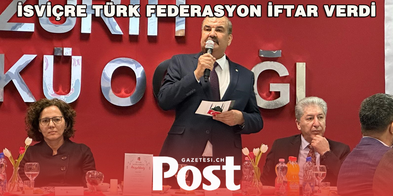 İsviçre Türk Federasyonu’ndan Manevi Atmosferde İftar Yemeği