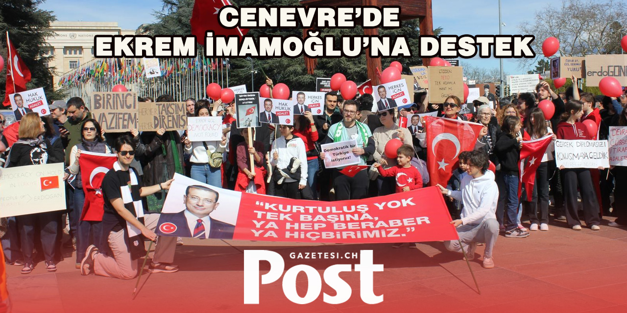 Cenevre’de Ekrem İmamoğlu’na Destek