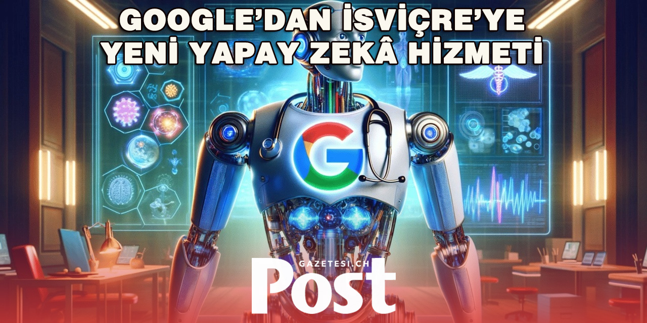 Google, Yapay Zekâ Özelliğini İsviçre’ye Getirdi