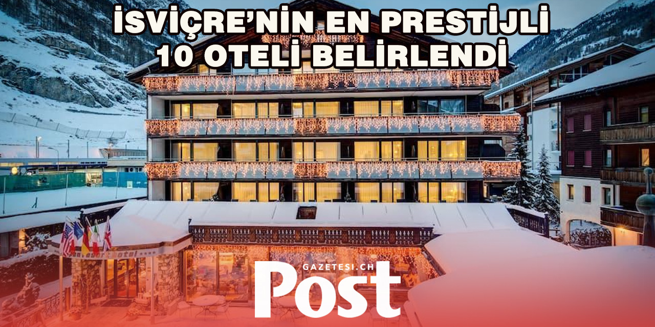 İsviçre’nin En İyi Otelleri Açıklandı