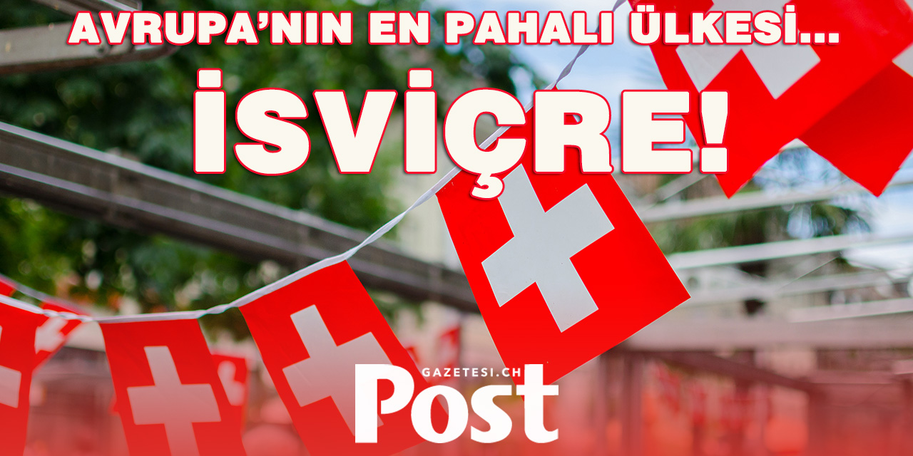 Avrupa’nın En Pahalı Ülkesi İSVİÇRE