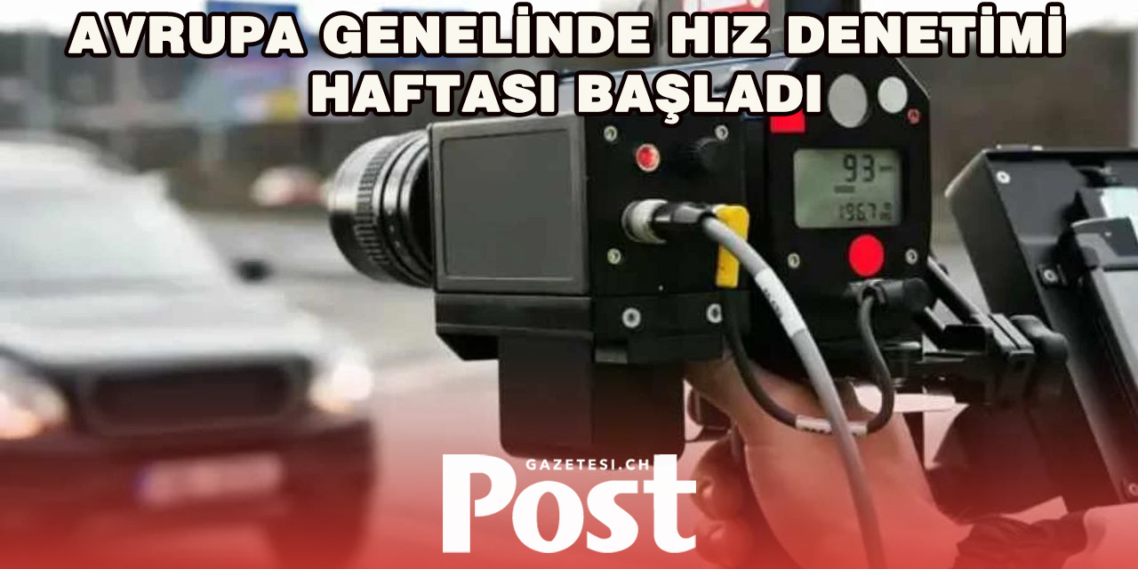 Avrupa genelinde hız denetimi haftası başladı