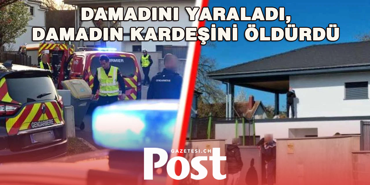 Bir Türk damadını yaraladı, damadın kardeşini öldürdü