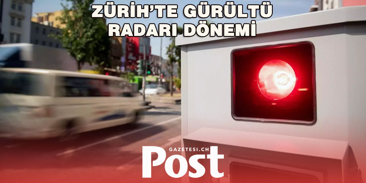 Zürih, Gürültü Kirliliğine Karşı ‘Lazer Radar’ Testlerine Başlıyor