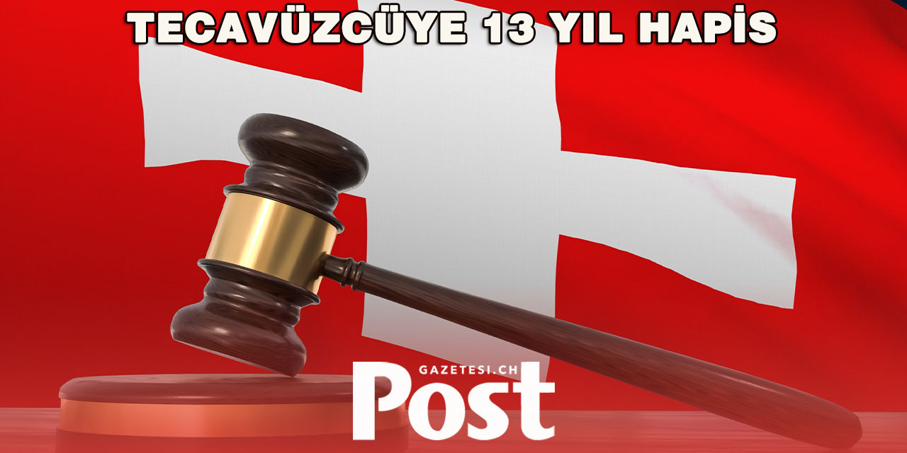 İsviçre’de 29 Yaşındaki Sanığa 13 Yıl Hapis Cezası